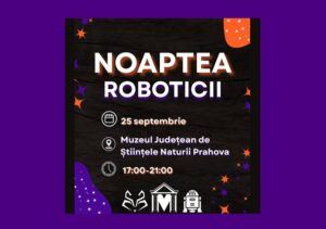 Noaptea Roboticii: o seară dedicată roboticii, științei și explorării