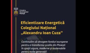 Primăria Municipiului Ploiești derulează un proiect major de investiții dedicat modernizării infrastructurii educaționale: „Eficientizare Energetică – Colegiul Național Alexandru Ioan Cuza”